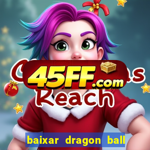 baixar dragon ball z dublado